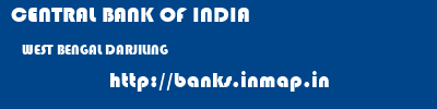 CENTRAL BANK OF INDIA  WEST BENGAL DARJILING    banks information 